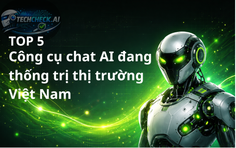 Top 5 công cụ AI thống trị thị trường việt nam